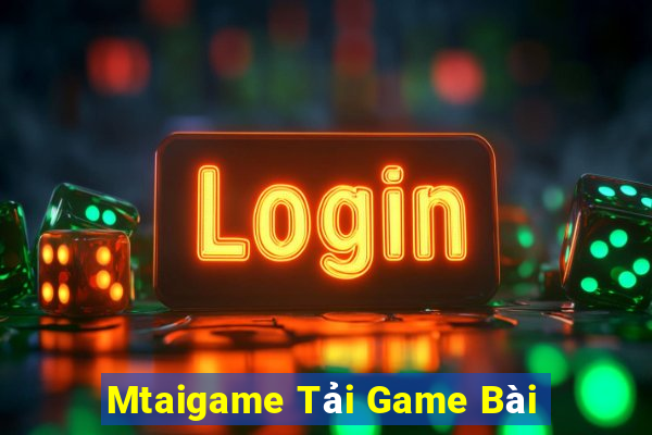 Mtaigame Tải Game Bài