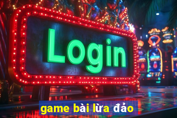 game bài lừa đảo