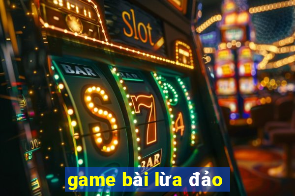 game bài lừa đảo