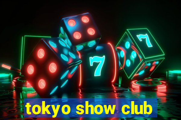 tokyo show club