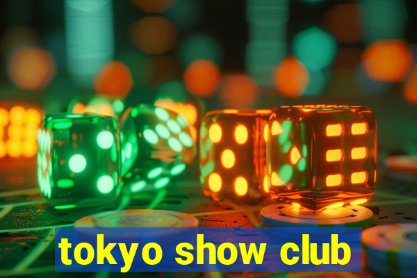 tokyo show club