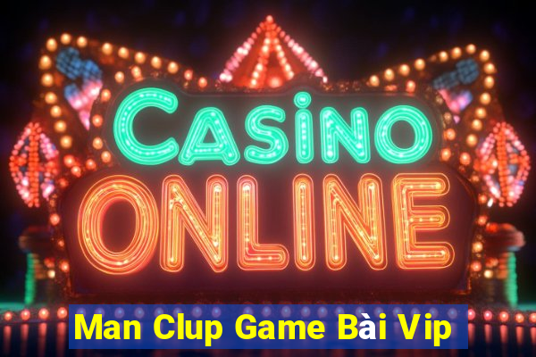 Man Clup Game Bài Vip