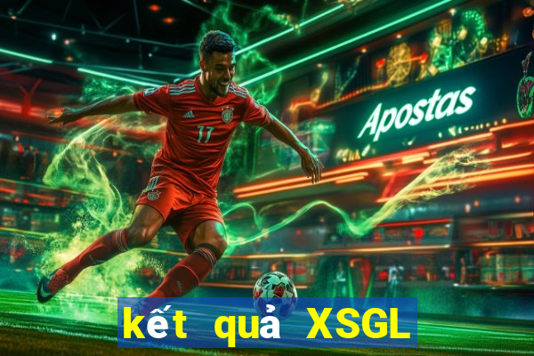 kết quả XSGL ngày 16