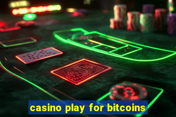 casino play for bitcoins