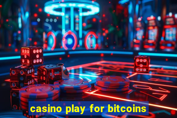 casino play for bitcoins