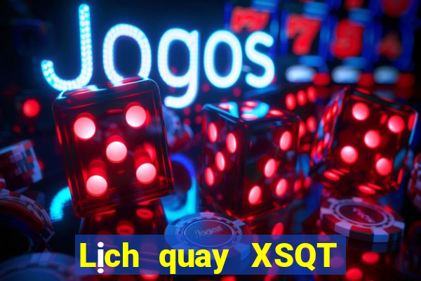 Lịch quay XSQT thứ bảy