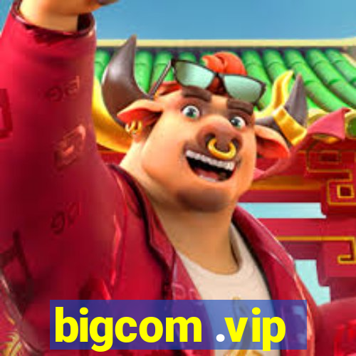 bigcom .vip