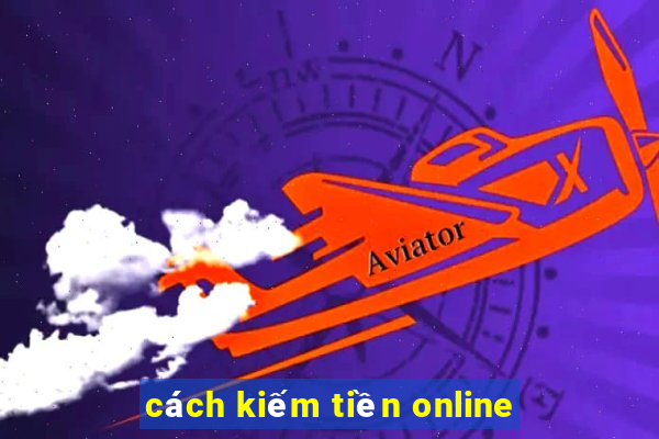 cách kiếm tiền online