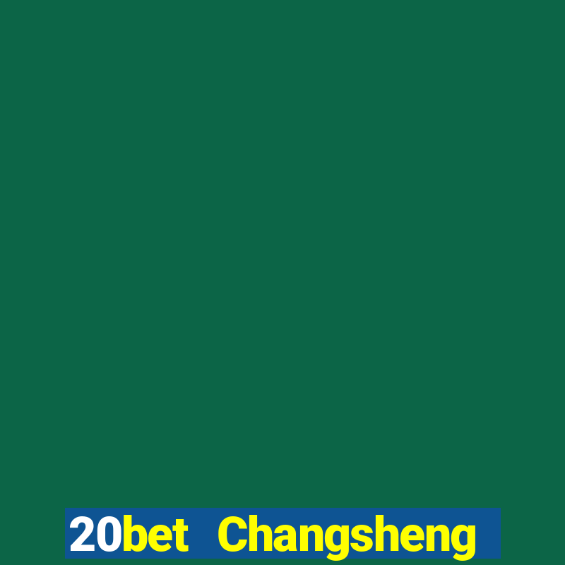 20bet Changsheng giải tr㭠(84)