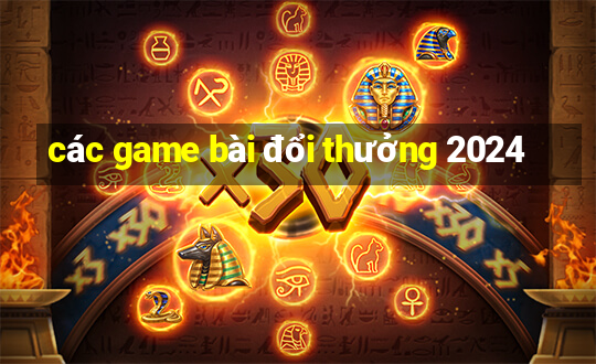 các game bài đổi thưởng 2024