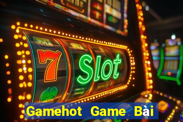 Gamehot Game Bài Uy Tín Nhất 2022