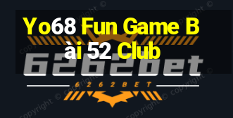 Yo68 Fun Game Bài 52 Club