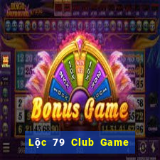 Lộc 79 Club Game Bài Online Hay