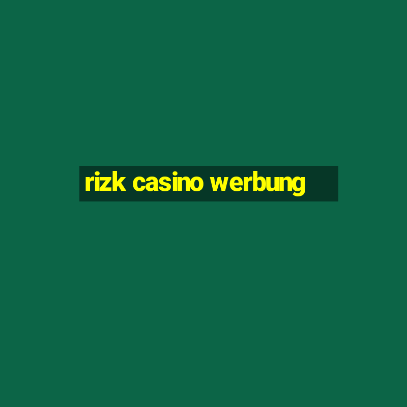 rizk casino werbung