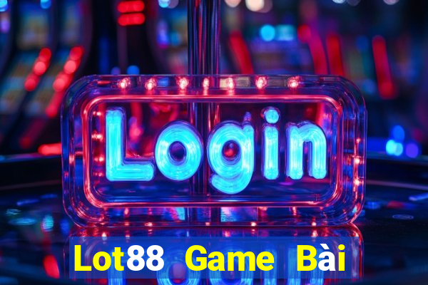 Lot88 Game Bài Slot Đổi Thưởng