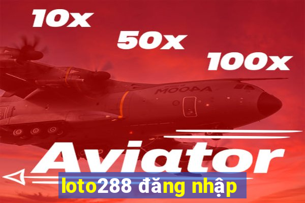 loto288 đăng nhập