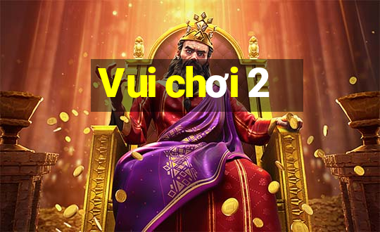 Vui chơi 2