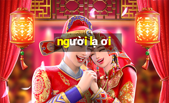 người lạ ơi