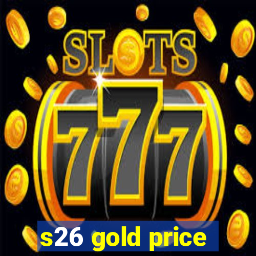 s26 gold price