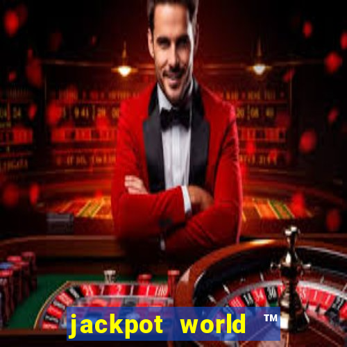 jackpot world ™ slots casino