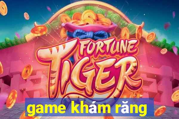 game khám răng