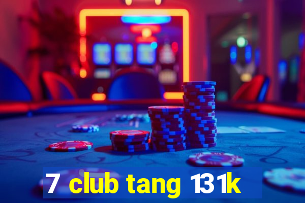 7 club tang 131k