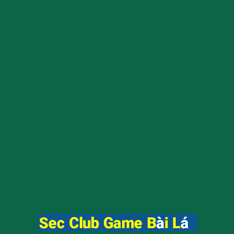 Sec Club Game Bài Lá