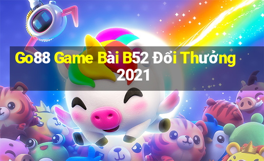 Go88 Game Bài B52 Đổi Thưởng 2021