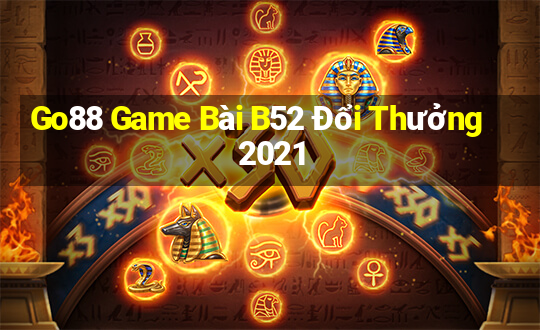 Go88 Game Bài B52 Đổi Thưởng 2021