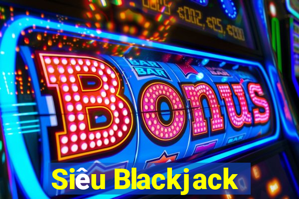 Siêu Blackjack