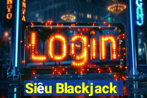 Siêu Blackjack