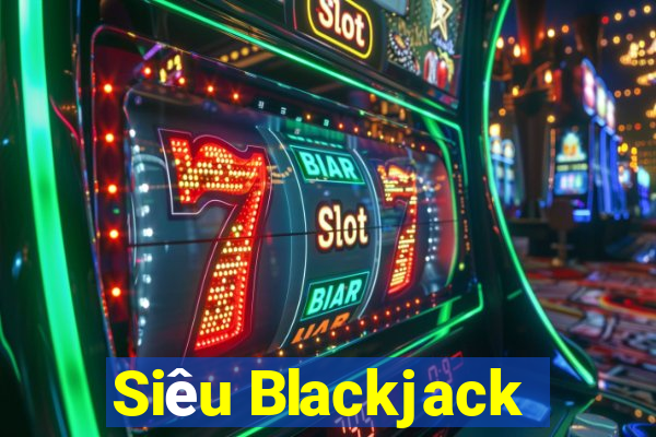 Siêu Blackjack