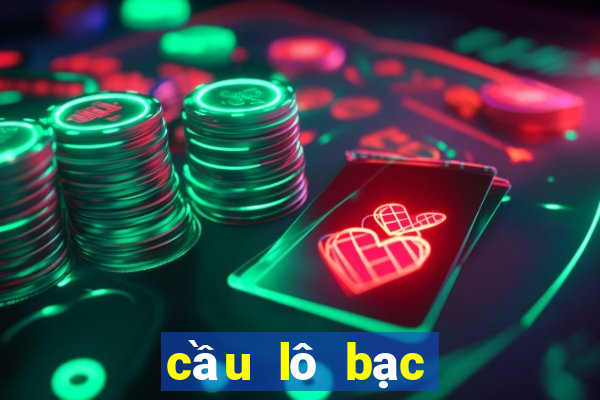 cầu lô bạc nhớ hôm nay