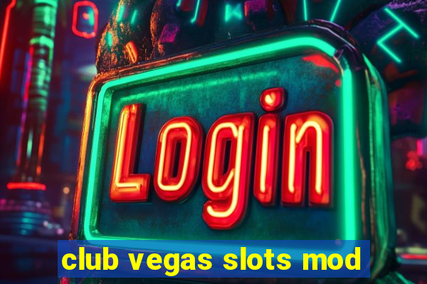 club vegas slots mod