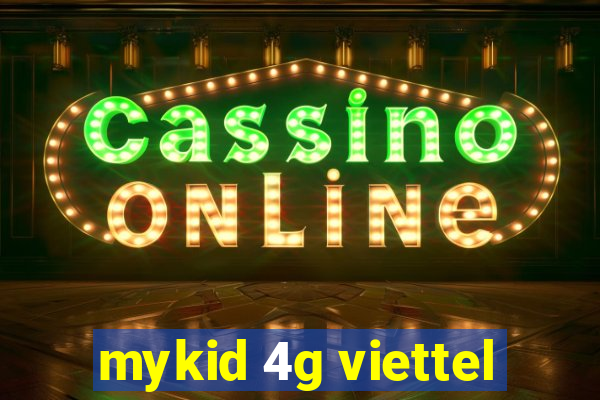 mykid 4g viettel