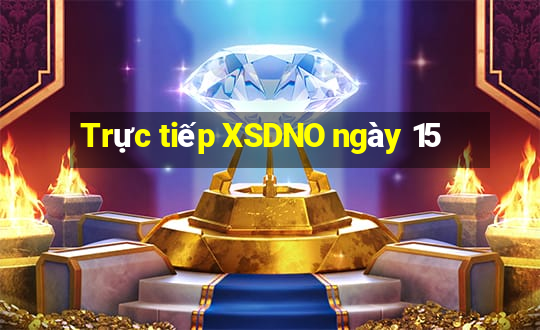 Trực tiếp XSDNO ngày 15