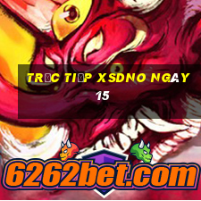 Trực tiếp XSDNO ngày 15