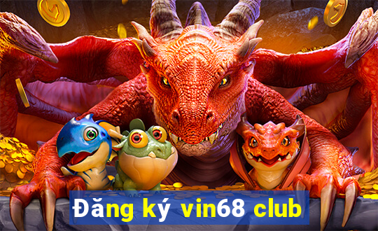 Đăng ký vin68 club