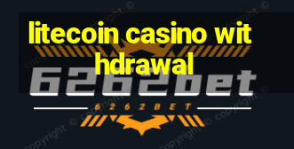 litecoin casino withdrawal