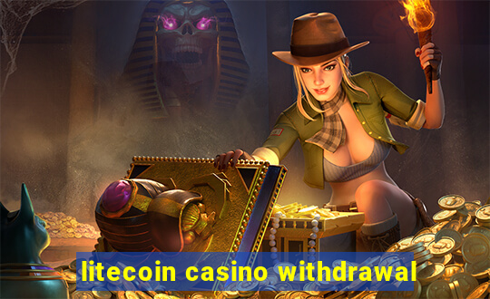 litecoin casino withdrawal