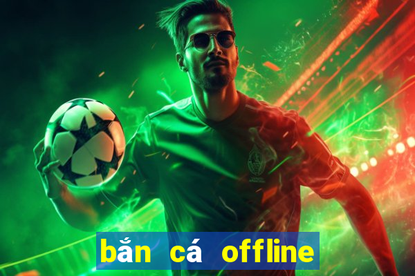 bắn cá offline mod apk