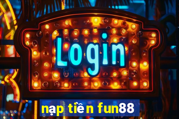 nạp tiền fun88