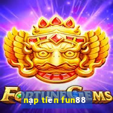 nạp tiền fun88