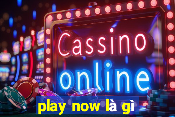 play now là gì