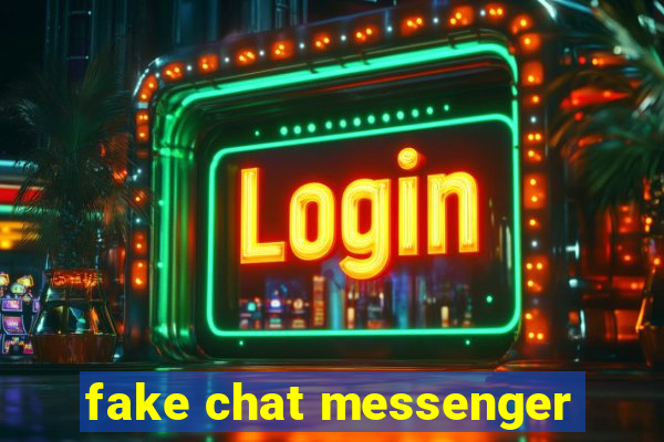 fake chat messenger