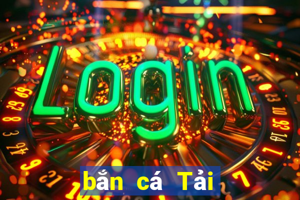 bắn cá Tải về Đăng ký