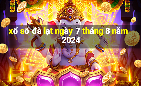 xổ số đà lạt ngày 7 tháng 8 năm 2024