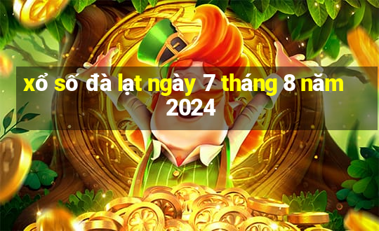 xổ số đà lạt ngày 7 tháng 8 năm 2024