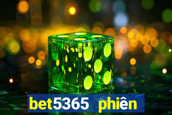 bet5365 phiên bản châu Á