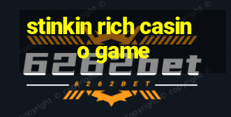 stinkin rich casino game